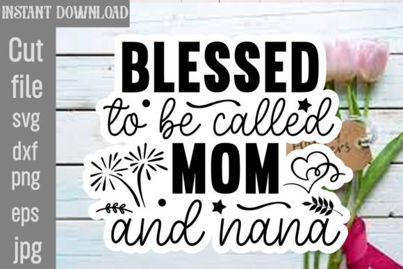 Blessed to Be Called Mom and Nana SVG Review